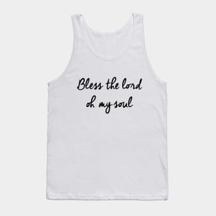 bless the lord oh my soul Tank Top